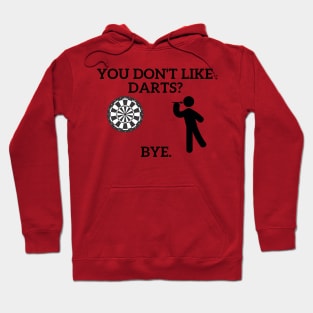 You don't like Darts? Hoodie